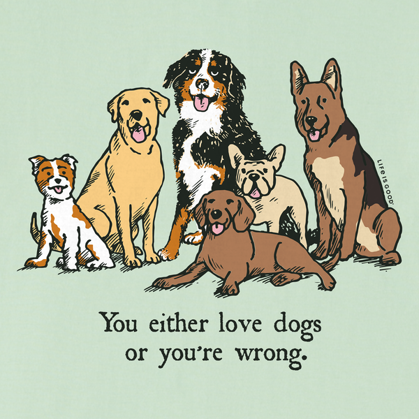 Men's Crusher Tee - Love Dogs or You're Wrong
