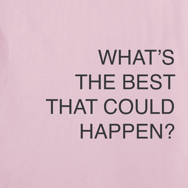 Women's Crusher Boxy Tee - What's the Best that could happen?